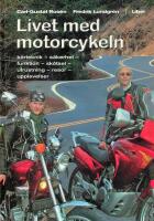 Livet med motorcykeln - k&ouml;rteknik - s&auml;kerhet - funktion - sk&ouml;tsel - utrustning - resor - upplevelser