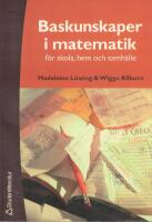 Baskunskaper i matematik - f&ouml;r skola, hem och samh&auml;lle