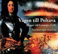 V&auml;gen till Poltava : slaget vid Lesnaja 1708