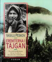 Eremiterna i tajgan - [en rysk familjs kamp f&ouml;r att &ouml;verleva i den sibiriska vildmarken]