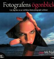 Fotografens &ouml;gonblick : l&auml;r dig hur en av v&auml;rldens b&auml;sta fotografer arbetar