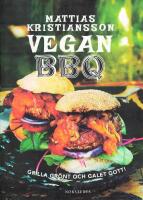 Vegan BBQ : grilla gr&ouml;nt och galet gott!