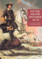 Svensk milit&auml;rhistorisk atlas - en guide till klassiska slagf&auml;lt och krigssk&aring;deplatser i Sverige