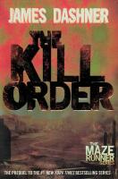 The Kill Order (Maze Runner 4)