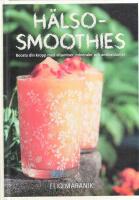 H&auml;lsosmoothies - boosta din kropp med vitaminer, mineraler och antioxidanter