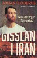 Gisslan i Iran - mina 790 dagar i f&aring;ngenskap