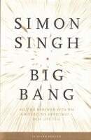 Big bang - allt du beh&ouml;ver veta om universums uppkomst - och lite till