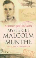 Mysteriet Malcolm Munthe : Churchills agent i Norden