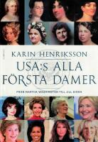 USA:s alla f&ouml;rsta damer : fr&aring;n Martha Washington till Jill Biden
