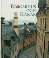 Borgarhus och k&aring;kar - AB Stadsholmen - "sanering" och byggnadsv&aring;rd i Stockholm 1936-1986