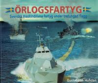 &Ouml;rlogsfartyg - Svenska maskindrivna fartyg under tretungad flagg