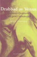 Drabbad av Venus - Gaetano Donizetti - ett geni i s&ouml;nderfall