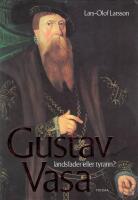 Gustav Vasa - landsfader eller tyrann?