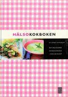 H&auml;lsokokboken - den h&auml;lsosamma grundkokboken - &ouml;ver 500 recept
