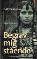 Begrav mig st&aring;ende - zigenarna och deras resa