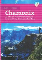 Vandra i Alperna : Chamonix : 44 l&auml;tta och medelsv&aring;ra vandringar i omr&aring;det kring Chamonix-Mont Blanc