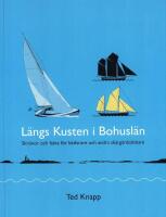 L&auml;ngs kusten i Bohusl&auml;n : skr&ouml;nor och fakta f&ouml;r b&aring;tfarare och andra sk&auml;rg&aring;rds&auml;lskare: en bok
