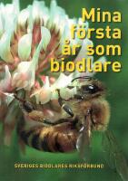 Mina f&ouml;rsta &aring;r som biodlare