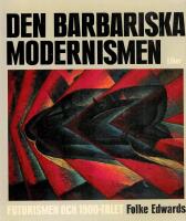 Den barbariska modernismen - futurismen och 1900-talet