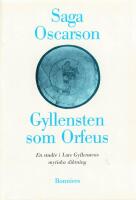 Gyllensten som Orfeus : en studie i Lars Gyllenstens mytiska diktning = [Gyllensten as Orpheus] : [a study of the mythical element in Lars Gyllensten's writing]