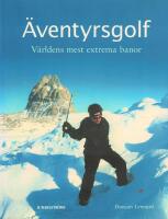 &Auml;ventyrsgolf - v&auml;rldens mest extrema banor