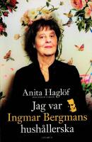 Jag var Ingmar Bergmans hush&aring;llerska