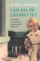 I en sal p&aring; lasarettet : en ber&auml;ttelse om min mamma, tuberkulosen och folkhemmet