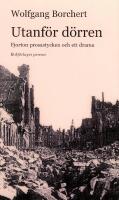 Utanf&ouml;r d&ouml;rren - fjorton prosastycken och ett drama