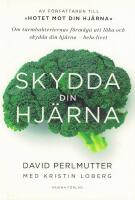 Skydda din hj&auml;rna - om tarmbakteriernas f&ouml;rm&aring;ga att l&auml;ka och skydda din hj&auml;rna - hela livet