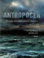 Antropocen - en ess&auml; om m&auml;nniskans tids&aring;lder