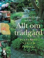 Allt om tr&auml;dg&aring;rd - [planering, v&auml;xter, sk&ouml;tsel]