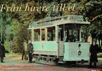 Fr&aring;n havre till el - n&auml;r sp&aring;rvagnen i G&ouml;teborg blev elektrisk : en historik &ouml;ver hur det gick till n&auml;r sp&aring;rv&auml;gen elektrifierades f&ouml;r 100 &aring;r sedan