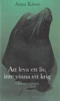 Att leva ett liv, inte vinna ett krig - om acceptans