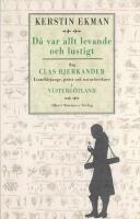D&aring; var allt levande och lustigt - om Clas Bjerkander : Linn&eacute;l&auml;rjunge, pr&auml;st och naturforskare i V&auml;sterg&ouml;tland