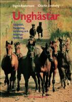 Ungh&auml;star : Uppv&auml;xt, hantering, inridning och tr&auml;ningsfysiologi