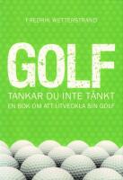 Golf : tankar du inte t&auml;nkt - en bok om att utveckla sin golf