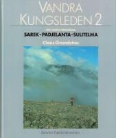 Vandra Kungsleden och andra f&auml;rdv&auml;gar : Guidebok. 2. Sarek-Padjelanta-Sulitelma
