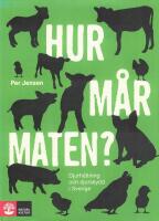 Hur m&aring;r maten? : Djurh&aring;llning och djurskydd i Sverige