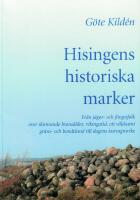 Hisingens historiska marker : [fr&aring;n j&auml;gar- och f&aring;ngstfolk &ouml;ver skimrande brons&aring;lder, vikingatid, ett v&aring;ldsamt gr&auml;ns- och bondeland till dagens lastvagnsrike]
