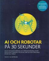 AI och robotar p&aring; 30 sekunder : De 50 viktigaste id&eacute;erna och innovationerna inom intelligent maskinutveckling, var och en f&ouml;rklarad p&aring; en halv minut