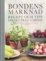 Bondens marknad : Recept och tips direkt fr&aring;n g&aring;rden