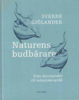 Naturens budb&auml;rare : Fr&aring;n djursignaler till m&auml;nniskospr&aring;k