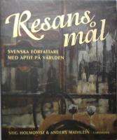 Resans m&aring;l. Svenska f&ouml;rfattare med aptit p&aring; v&auml;rlden.