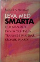 Leva med sm&auml;rta. Hur man med psykisk och fysisk tr&auml;ning bem&auml;strar kronisk sm&auml;rta.