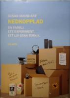 Nedkopplad : en familj, ett experiment, ett liv utan teknik