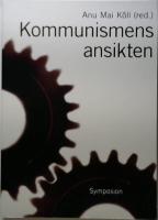 Kommunismens ansikten : repression, &ouml;vervakning och svenska reaktioner