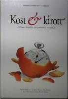 Kost & Idrott. Matens betydelse f&ouml;r prestation och h&auml;lsa