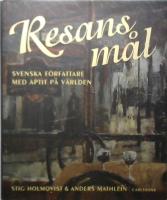 Resans m&aring;l - svenska f&ouml;rfattare ned aptit p&aring; v&auml;rlden