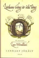 L&auml;rkans s&aring;ng &auml;r icke l&aring;ng : om skalden och &auml;ventyraren Lars Wivallius