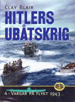 Hitlers ub&aring;tskrig 4: Vargar p&aring; flykt 1943